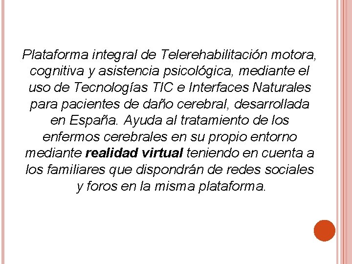 Plataforma integral de Telerehabilitación motora, cognitiva y asistencia psicológica, mediante el uso de Tecnologías