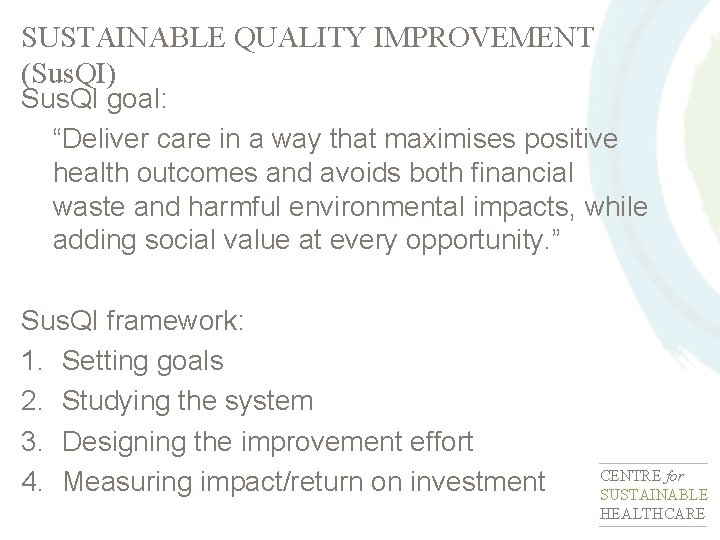 SUSTAINABLE QUALITY IMPROVEMENT (Sus. QI) Sus. QI goal: “Deliver care in a way that