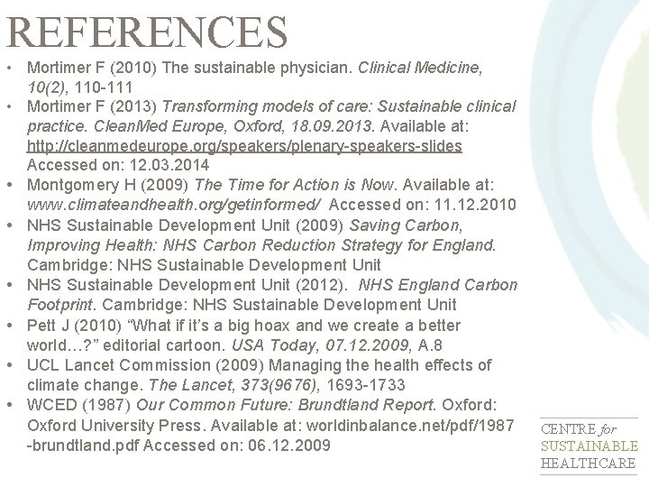 REFERENCES • Mortimer F (2010) The sustainable physician. Clinical Medicine, 10(2), 110 -111 •