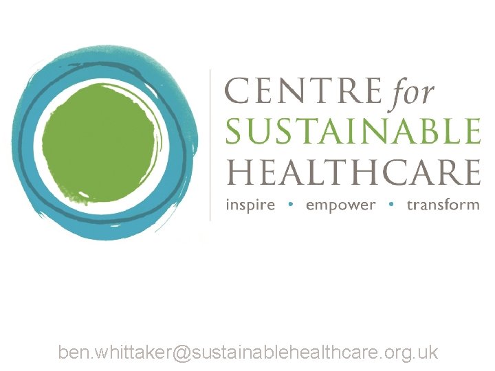 ben. whittaker@sustainablehealthcare. org. uk 