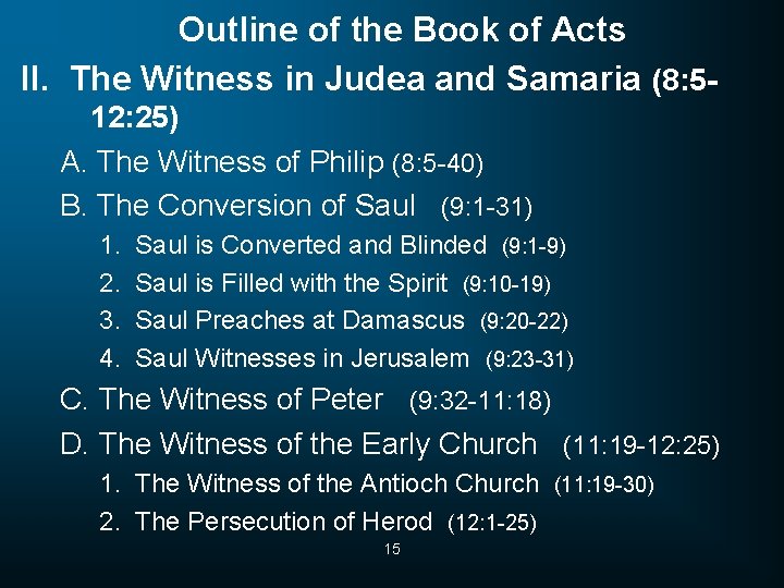 Outline of the Book of Acts II. The Witness in Judea and Samaria (8: