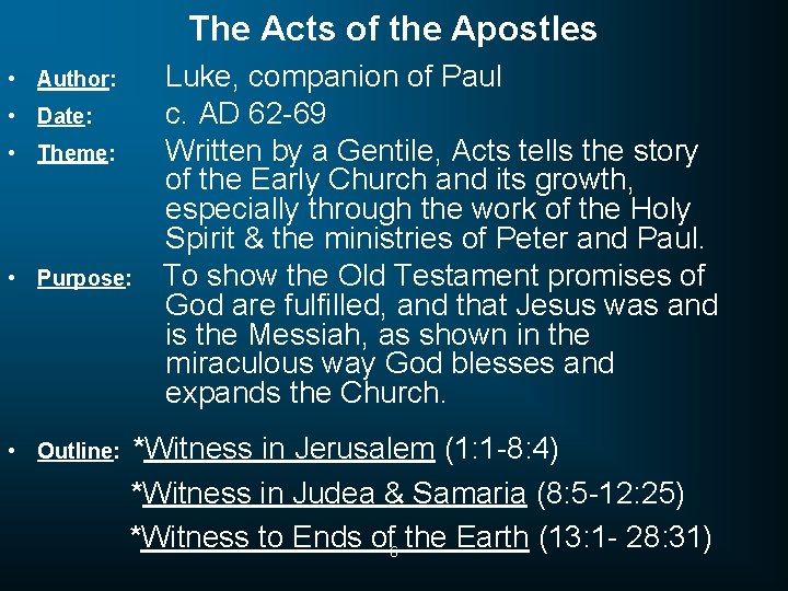 The Acts of the Apostles • Author: • Date: • Theme: • Purpose: •