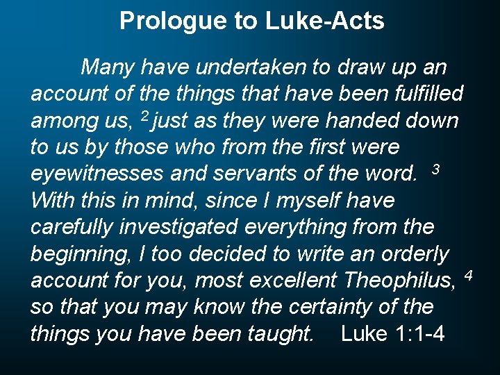 Prologue to Luke-Acts Many have undertaken to draw up an account of the things