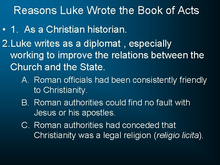 Reasons Luke Wrote the Book of Acts • 1. As a Christian historian. 2.