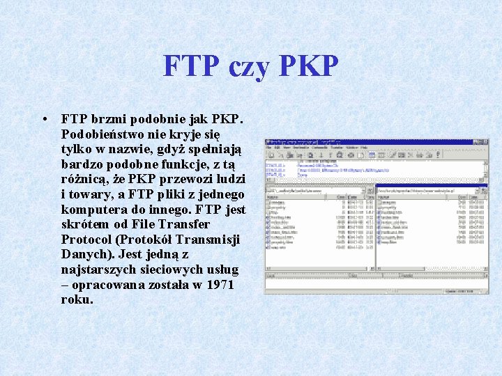 FTP czy PKP • FTP brzmi podobnie jak PKP. Podobieństwo nie kryje się tylko