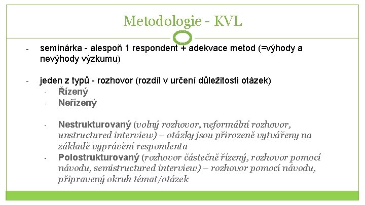 Metodologie - KVL - seminárka - alespoň 1 respondent + adekvace metod (=výhody a