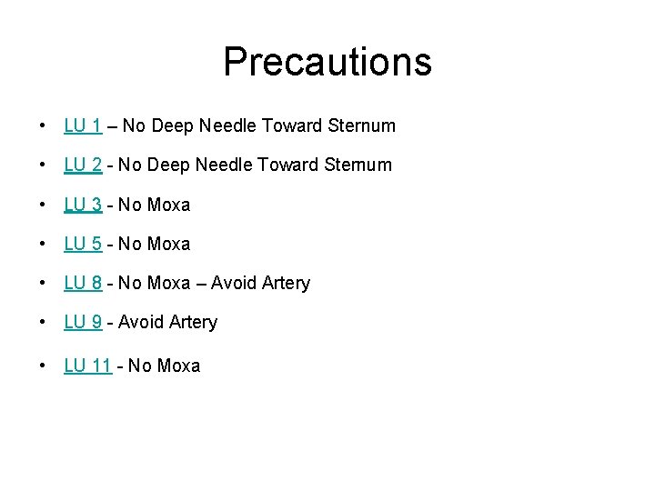 Precautions • LU 1 – No Deep Needle Toward Sternum • LU 2 -