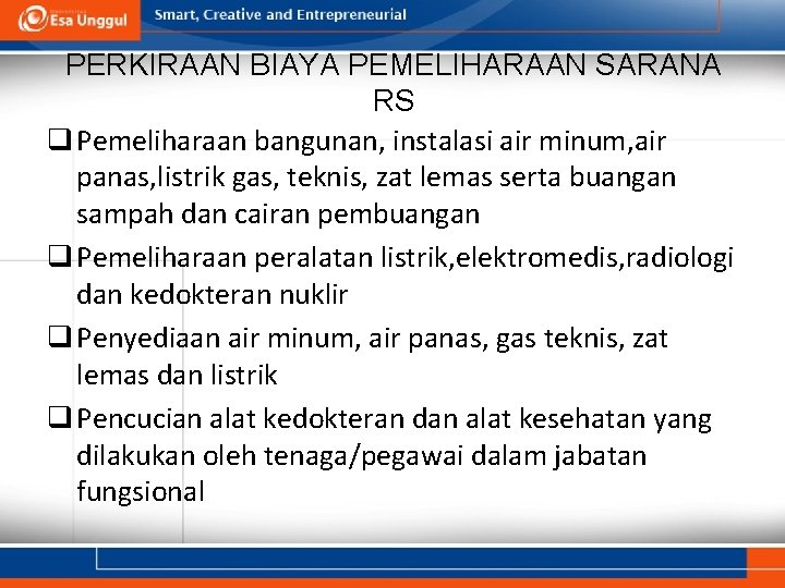 PERKIRAAN BIAYA PEMELIHARAAN SARANA RS q Pemeliharaan bangunan, instalasi air minum, air panas, listrik