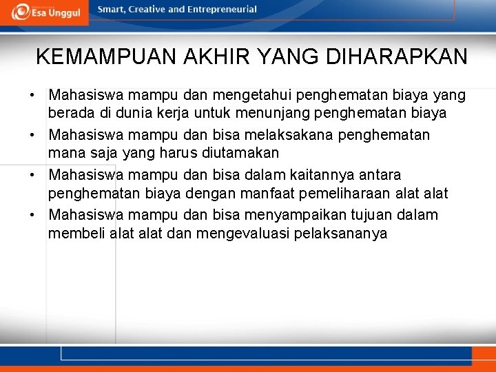 KEMAMPUAN AKHIR YANG DIHARAPKAN • Mahasiswa mampu dan mengetahui penghematan biaya yang berada di