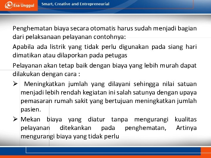 Penghematan biaya secara otomatis harus sudah menjadi bagian dari pelaksanaan pelayanan contohnya: Apabila ada