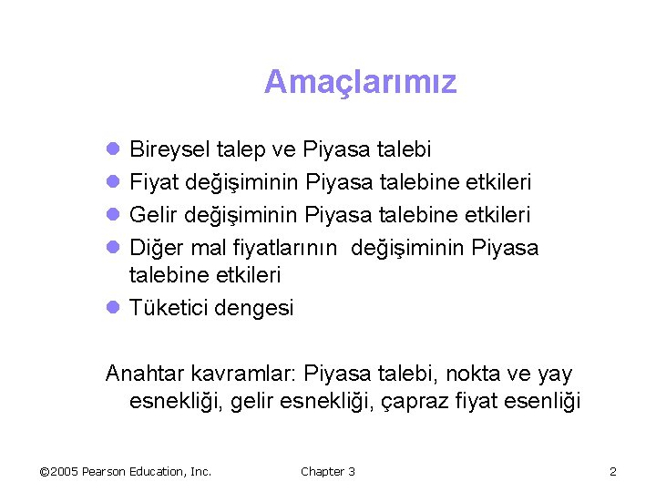 Amaçlarımız l l Bireysel talep ve Piyasa talebi Fiyat değişiminin Piyasa talebine etkileri Gelir