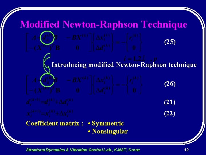 Modified Newton-Raphson Technique (25) Introducing modified Newton-Raphson technique (26) (21) (22) Coefficient matrix :