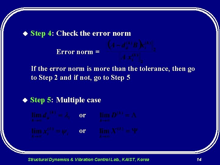 u Step 4: Check the error norm Error norm = If the error norm