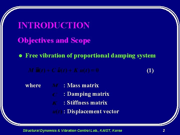 INTRODUCTION Objectives and Scope l Free vibration of proportional damping system (1) where :