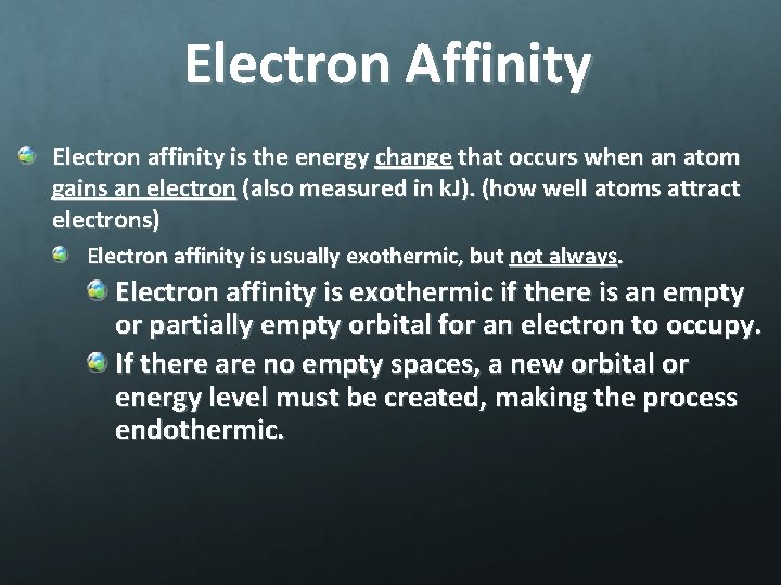 Electron Affinity Electron affinity is the energy change that occurs when an atom gains