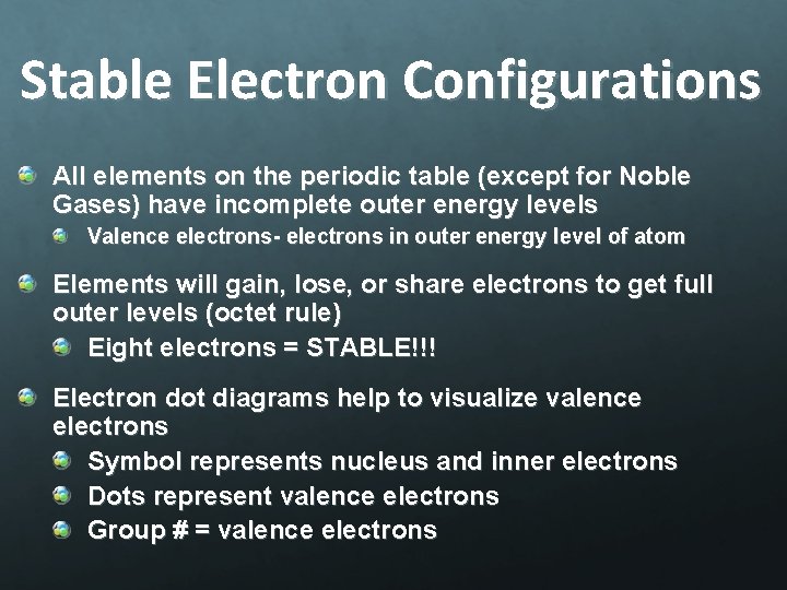 Stable Electron Configurations All elements on the periodic table (except for Noble Gases) have