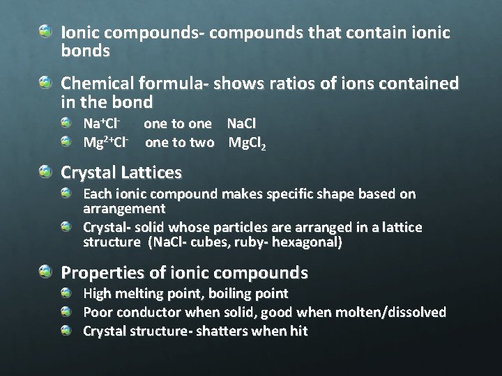 Ionic compounds- compounds that contain ionic bonds Chemical formula- shows ratios of ions contained