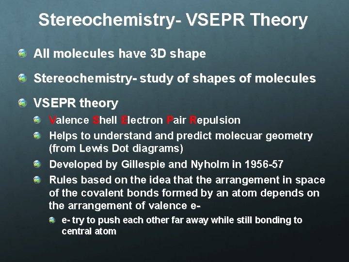 Stereochemistry- VSEPR Theory All molecules have 3 D shape Stereochemistry- study of shapes of