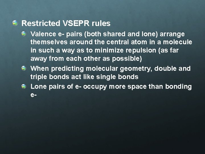 Restricted VSEPR rules Valence e- pairs (both shared and lone) arrange themselves around the