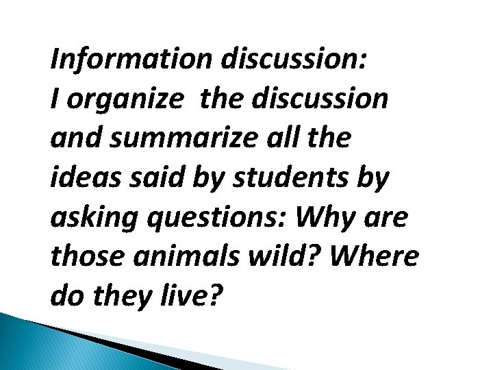 Information discussion: I organize the discussion and summarize all the ideas said by students