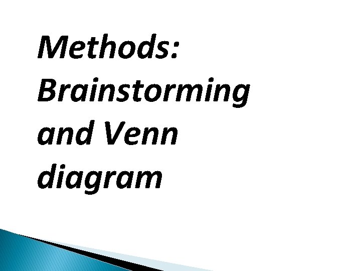 Methods: Brainstorming and Venn diagram 