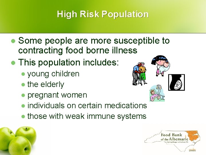 High Risk Population Some people are more susceptible to contracting food borne illness l