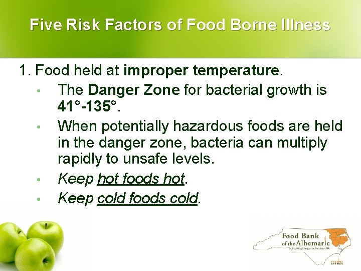 Five Risk Factors of Food Borne Illness 1. Food held at improper temperature. •