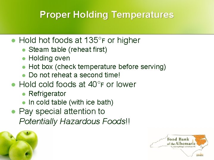 Proper Holding Temperatures l Hold hot foods at 135°F or higher l l l