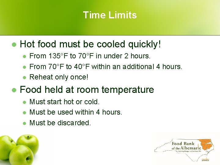 Time Limits l Hot food must be cooled quickly! l l From 135°F to