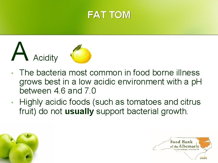 FAT TOM A • • Acidity The bacteria most common in food borne illness