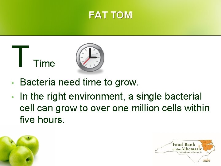 FAT TOM T • • Time Bacteria need time to grow. In the right