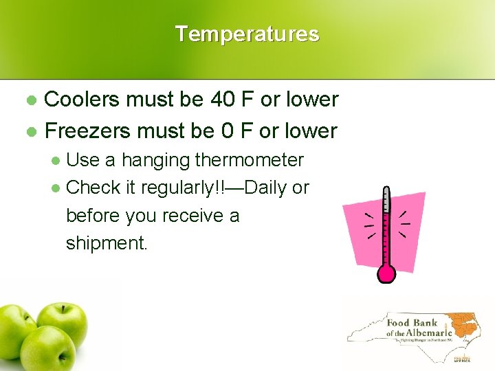 Temperatures Coolers must be 40 F or lower l Freezers must be 0 F