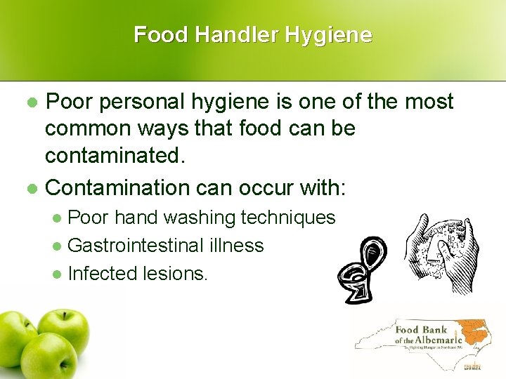 Food Handler Hygiene Poor personal hygiene is one of the most common ways that