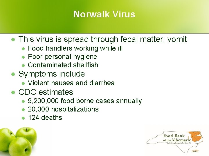 Norwalk Virus l This virus is spread through fecal matter, vomit l l Symptoms