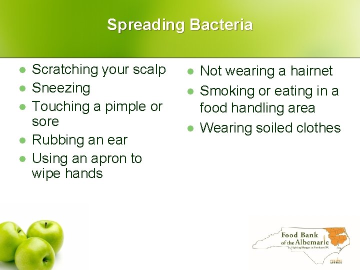 Spreading Bacteria l l l Scratching your scalp Sneezing Touching a pimple or sore