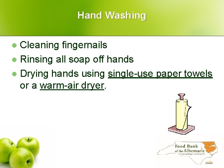 Hand Washing Cleaning fingernails l Rinsing all soap off hands l Drying hands usingle-use