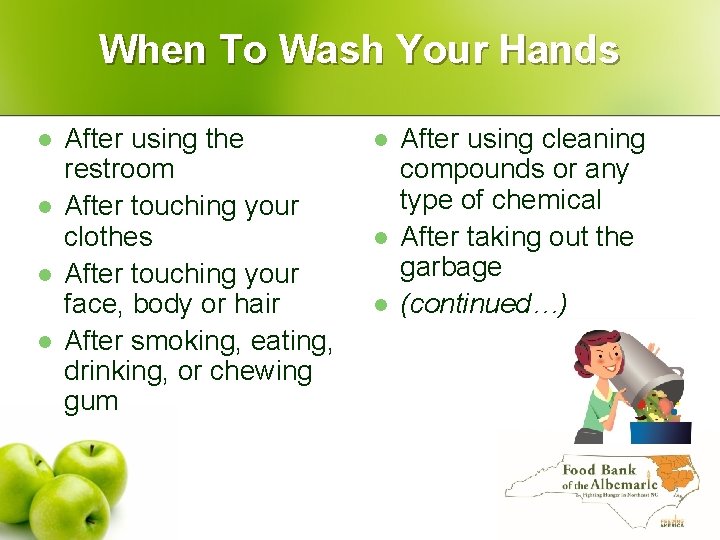 When To Wash Your Hands l l After using the restroom After touching your