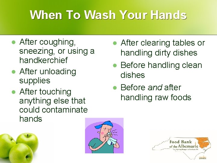 When To Wash Your Hands l l l After coughing, sneezing, or using a