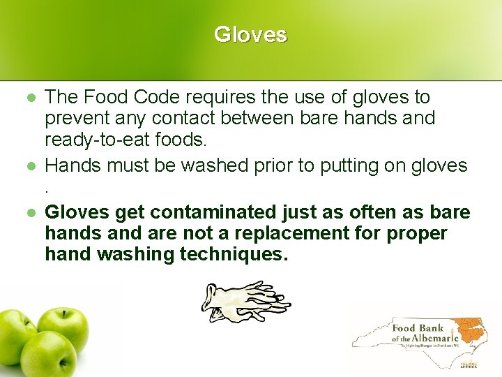 Gloves l l l The Food Code requires the use of gloves to prevent