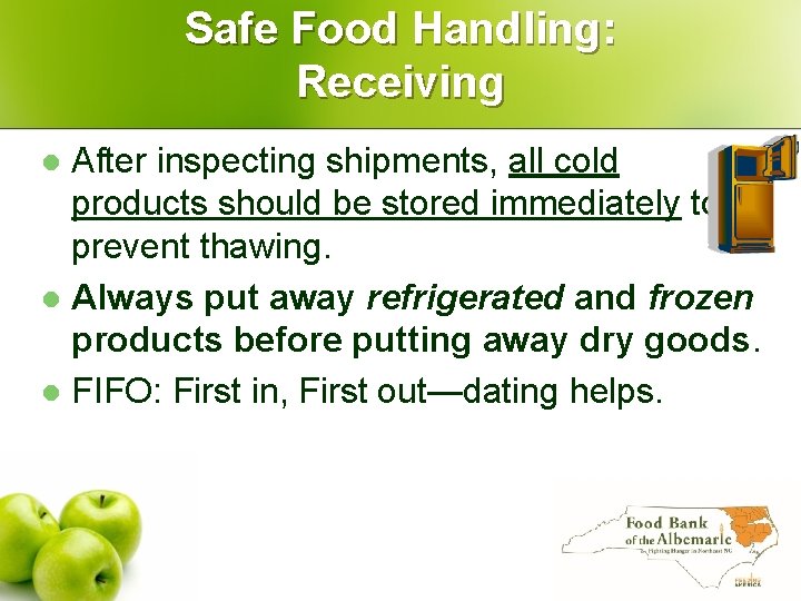 Safe Food Handling: Receiving After inspecting shipments, all cold products should be stored immediately