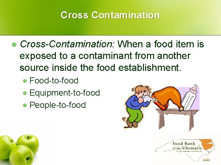 Cross Contamination l Cross-Contamination: When a food item is exposed to a contaminant from