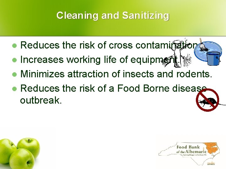 Cleaning and Sanitizing Reduces the risk of cross contamination. l Increases working life of