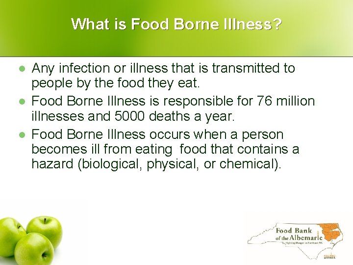 What is Food Borne Illness? l l l Any infection or illness that is
