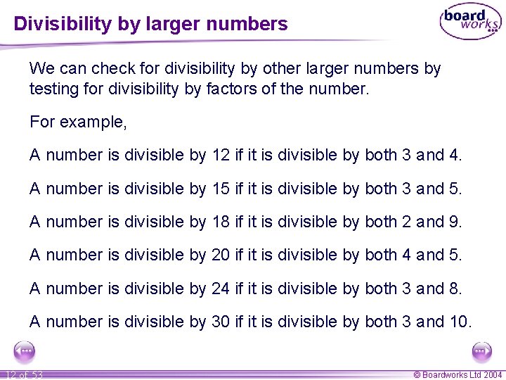 Divisibility by larger numbers We can check for divisibility by other larger numbers by