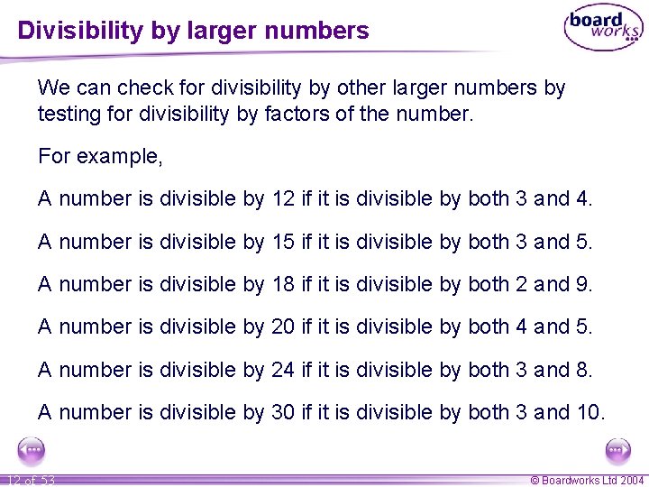 Divisibility by larger numbers We can check for divisibility by other larger numbers by Divisibility by larger numbers We can check for divisibility by other larger numbers by