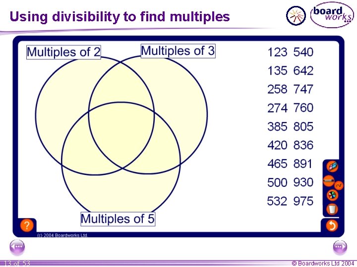 Using divisibility to find multiples 13 of 53 © Boardworks Ltd 2004 Using divisibility to find multiples 13 of 53 © Boardworks Ltd 2004