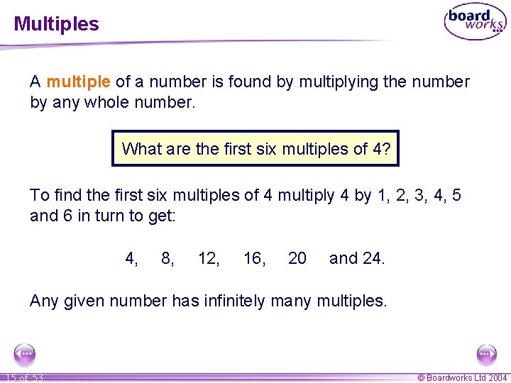 Multiples A multiple of a number is found by multiplying the number by any Multiples A multiple of a number is found by multiplying the number by any