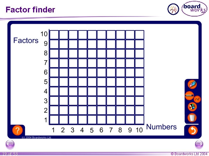 Factor finder 19 of 53 © Boardworks Ltd 2004 Factor finder 19 of 53 © Boardworks Ltd 2004