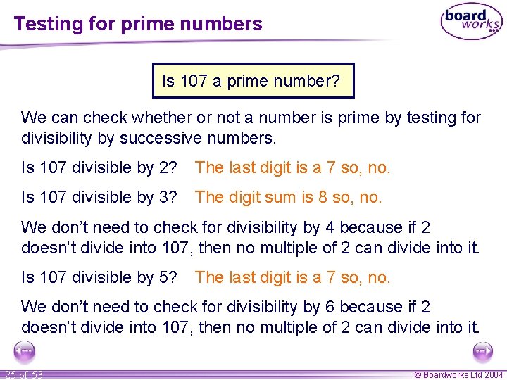 Testing for prime numbers Is 107 a prime number? We can check whether or Testing for prime numbers Is 107 a prime number? We can check whether or
