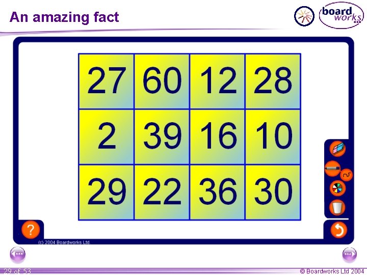 An amazing fact 29 of 53 © Boardworks Ltd 2004 An amazing fact 29 of 53 © Boardworks Ltd 2004